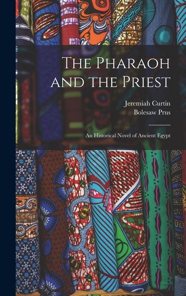 Produktbild: The Pharaoh and the Priest; an Historical Novel of Ancient Egypt