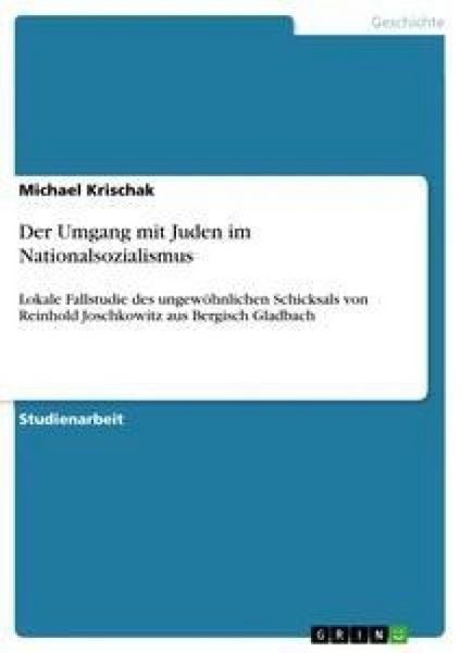 Der Umgang mit Juden im Nationalsozialismus, Taschenbuch von Michael Krischak, GRIN, 9783640306503