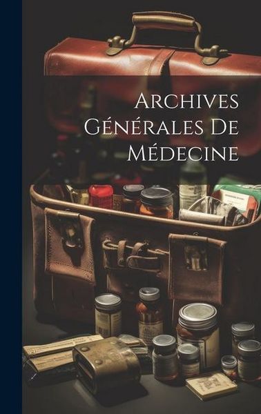 Produktbild: Archives G&eacute;n&eacute;rales De M&eacute;decine