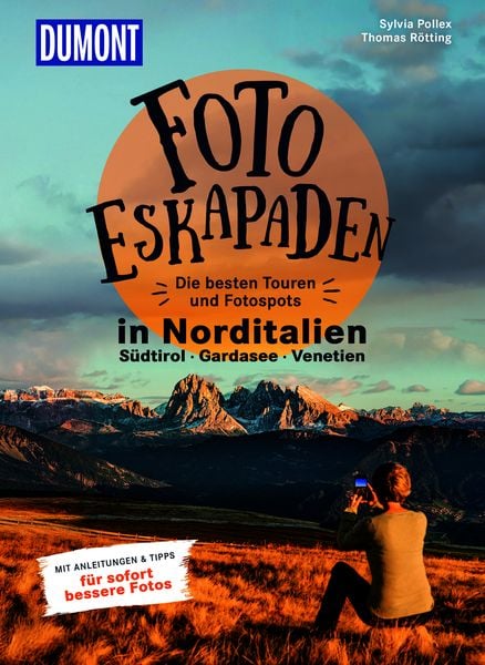 Foto-Eskapaden Norditalien: Gardasee - Südtirol - Venetien, Taschenbuch von Sylvia Pollex,Thomas Rötting, MairDuMont, 978-3-616-02838-5