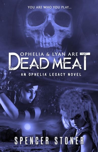 Produktbild: Ophelia & Lyan Are Dead Meat (The Ophelia Legacy, #1)