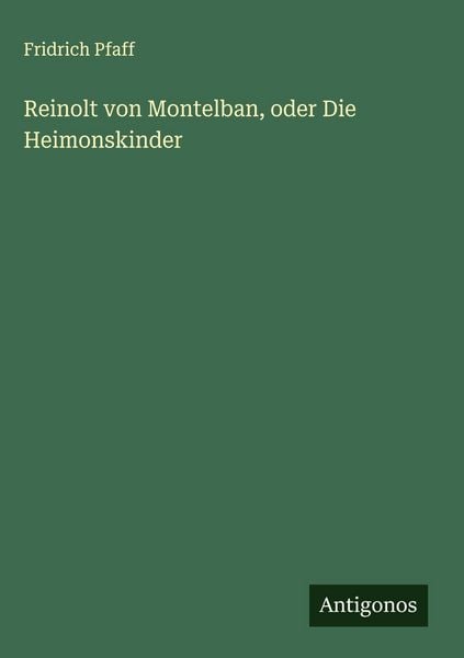 Produktbild: Reinolt von Montelban, oder Die Heimonskinder