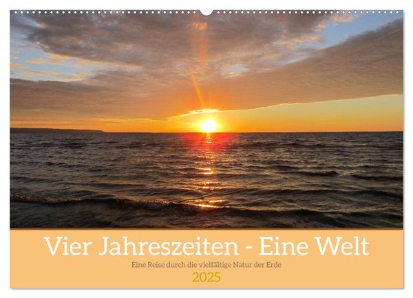 Vier Jahreszeiten - Eine Welt (Wandkalender 2025 DIN A2 quer), CALVENDO Monatskalender