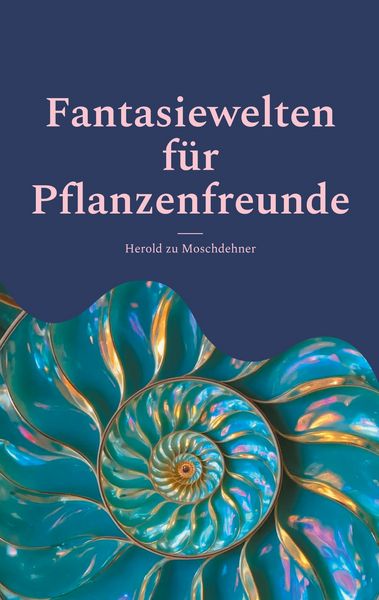 Produktbild: Fantasiewelten f&uuml;r Pflanzenfreunde
