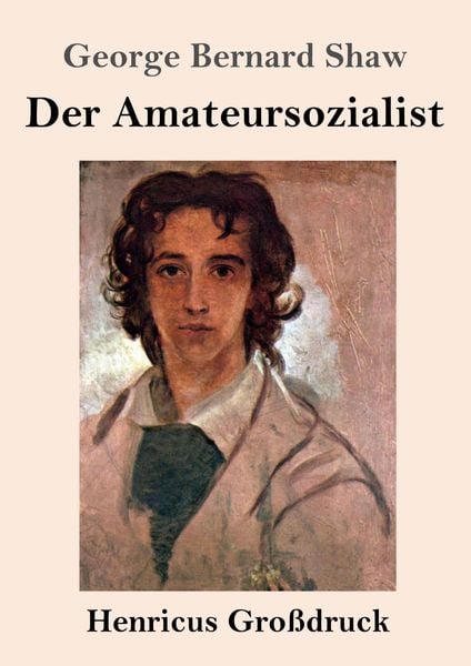 Der Amateursozialist (Großdruck), Taschenbuch von George Bernard Shaw, BoD - Books on Demand, 9783847852421