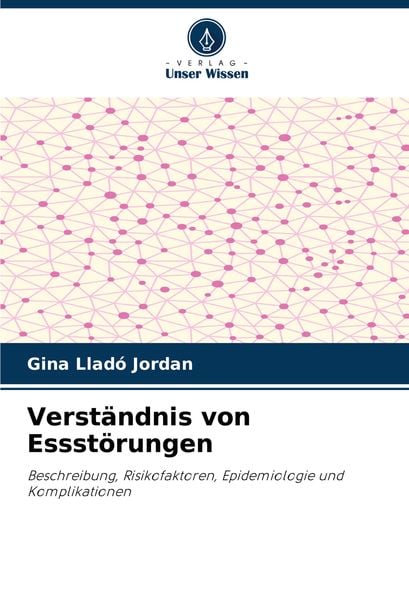 Verständnis von Essstörungen, Taschenbuch von Gina Lladó Jordan, Verlag Unser Wissen, 9786207893621