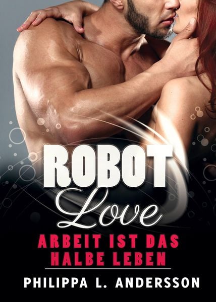 Produktbild: ROBOT LOVE - Arbeit ist das halbe Leben