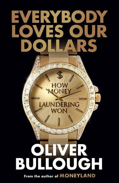 Bullough, O: Everybody Loves Our Dollars, Taschenbuch von Oliver Bullough, Weidenfeld and Nicolson, 9781399618106