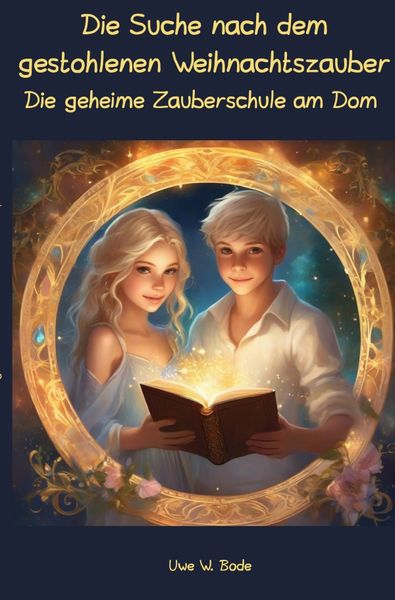 Die Suche nach dem gestohlenen Weihnachtszauber, Taschenbuch von Uwe W. Bode, Epubli, 9783758420030