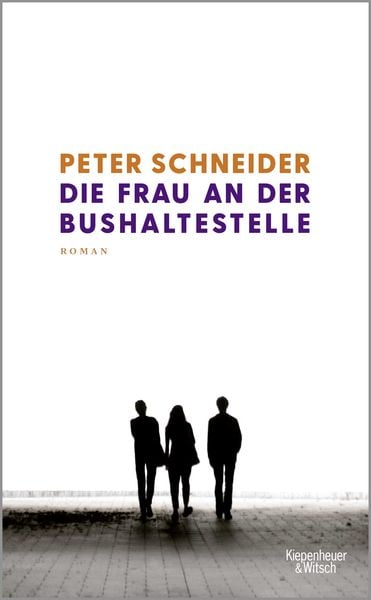 Die Frau an der Bushaltestelle, Gebundene Ausgabe von Peter Schneider, Kiepenheuer & Witsch, 9783462005905