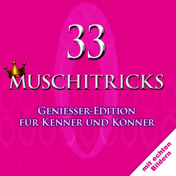 Produktbild: 33 Muschitricks &mdash; Genie&szlig;er-Edition f&uuml;r Kenner und K&ouml;nner