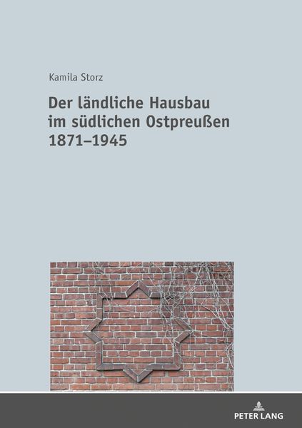 Der ländliche Hausbau im südlichen Ostpreußen 1871−1945