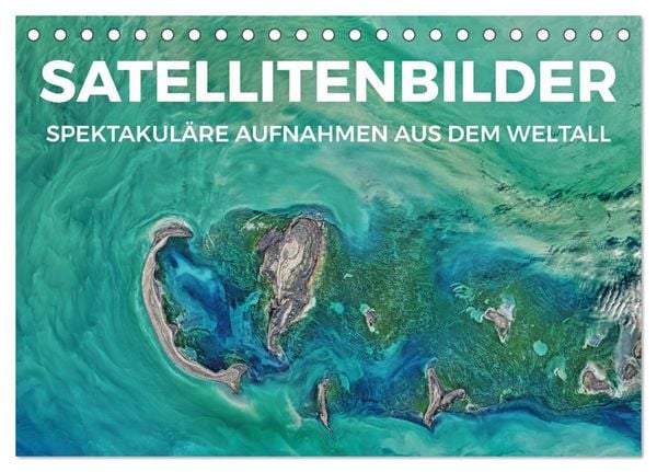 Satellitenbilder - Spektakuläre Aufnahmen aus dem Weltall (Tischkalender 2026 DIN A5 quer), CALVENDO Monatskalender