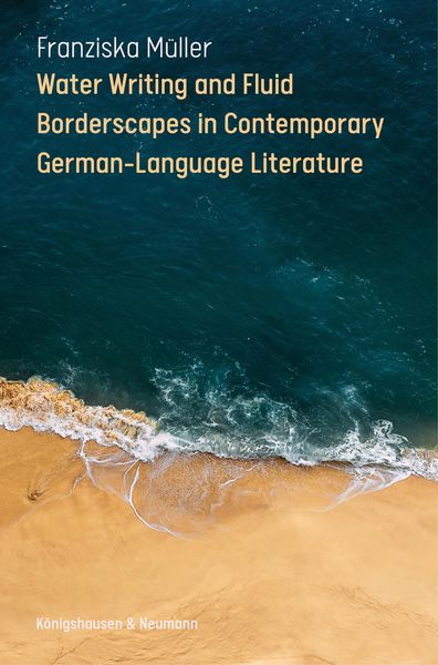 Produktbild: Water Writing and Fluid Borderscapes in Contemporary German-Language Literature