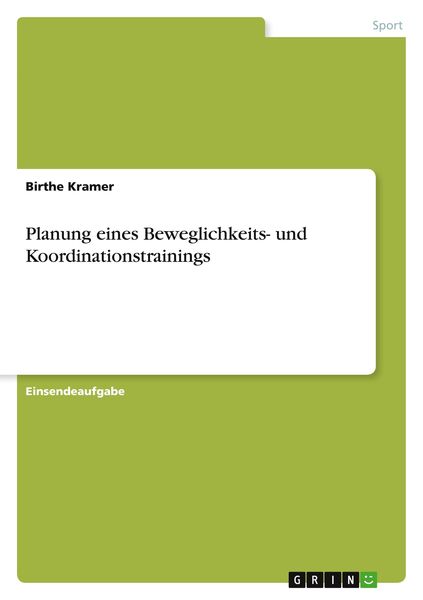 Planung eines Beweglichkeits- und Koordinationstrainings, Taschenbuch von Birthe Kramer, GRIN, 9783346676856