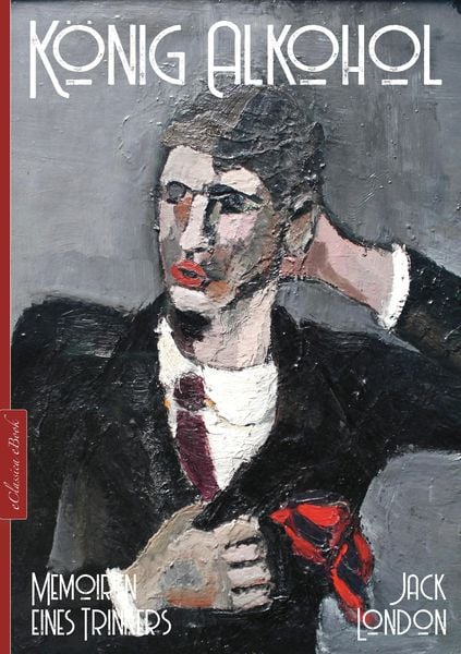 Produktbild: Jack London: K&ouml;nig Alkohol - Memoiren eines Trinkers