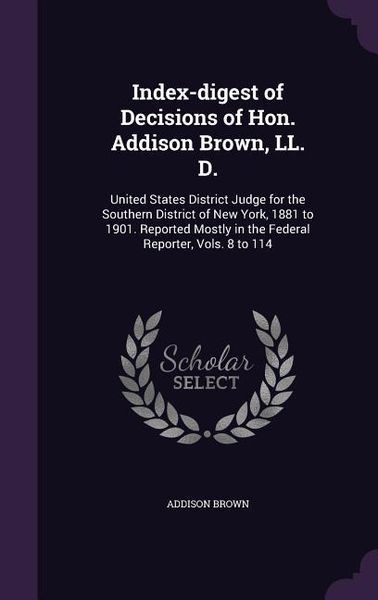 Produktbild: Index-digest of Decisions of Hon. Addison Brown, LL. D.