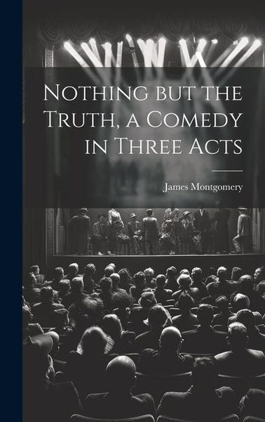 Produktbild: Nothing but the Truth, a Comedy in Three Acts