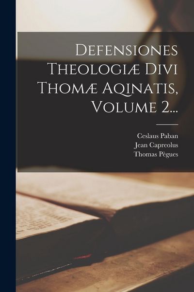 Produktbild: Defensiones Theologi&aelig; Divi Thom&aelig; Aqinatis, Volume 2...