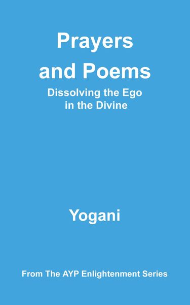 Produktbild: Prayers and Poems - Dissolving the Ego in the Divine (AYP Enlightenment Series, #12)