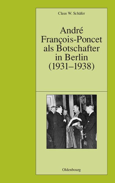 Produktbild: Andr&eacute; Fran&ccedil;ois-Poncet als Botschafter in Berlin (1931-1938)