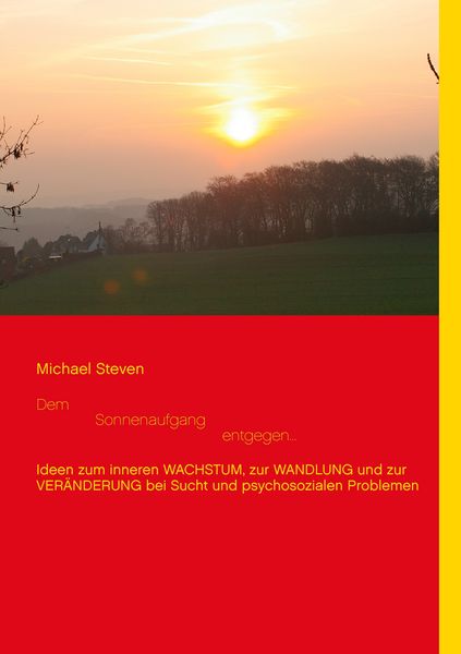 Dem Sonnenaufgang entgegen..., Taschenbuch von Michael Steven, BoD – Books on Demand, 9783734737558