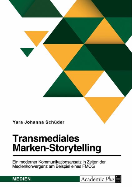 Produktbild: Transmediales Marken-Storytelling. Ein moderner Kommunikationsansatz in Zeiten der Medienkonvergenz am Beispiel eines FMCG