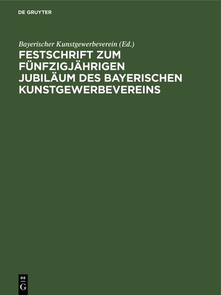 Produktbild: Festschrift zum f&uuml;nfzigj&auml;hrigen Jubil&auml;um des Bayerischen Kunstgewerbevereins