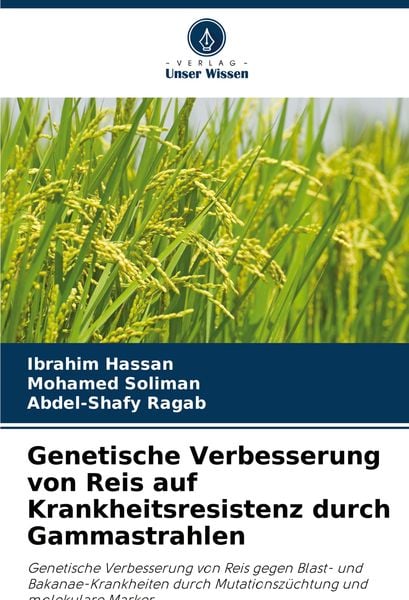 Genetische Verbesserung von Reis auf Krankheitsresistenz durch Gammastrahlen, Taschenbuch von Ibrahim Hassan , Mohamed Soliman , Abdel-Shafy Ragab,