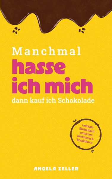 Produktbild: Manchmal hasse ich mich dann kaufe ich Schokolade