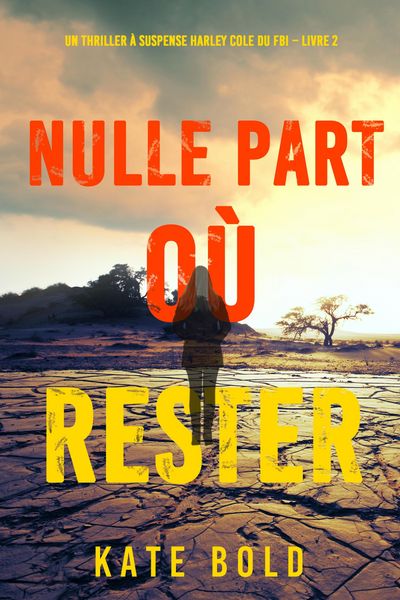 Produktbild: Nulle part o&ugrave; rester (Un thriller &agrave; suspense Harley Cole du FBI - Livre 2)