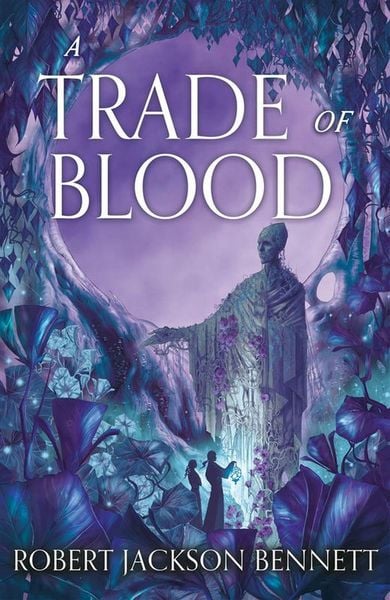 A Trade of Blood, Gebundene Ausgabe von Robert Jackson Bennett, Hodder & Stoughton, 978-1-399-72550-7