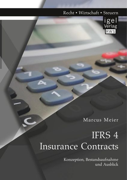 Produktbild: IFRS 4 Insurance Contracts. Konzeption, Bestandsaufnahme und Ausblick