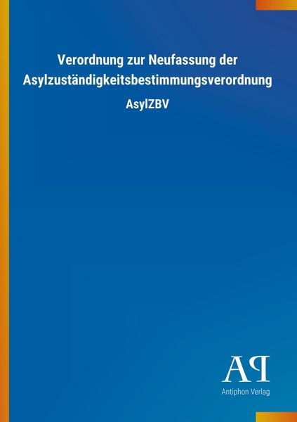 Produktbild: Verordnung zur Neufassung der Asylzust&auml;ndigkeitsbestimmungsv