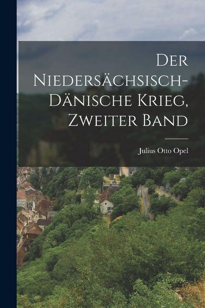 Produktbild: Der Nieders&auml;chsisch-D&auml;nische Krieg, Zweiter Band