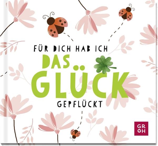 Produktbild: F&uuml;r dich hab ich das Gl&uuml;ck gepfl&uuml;ckt