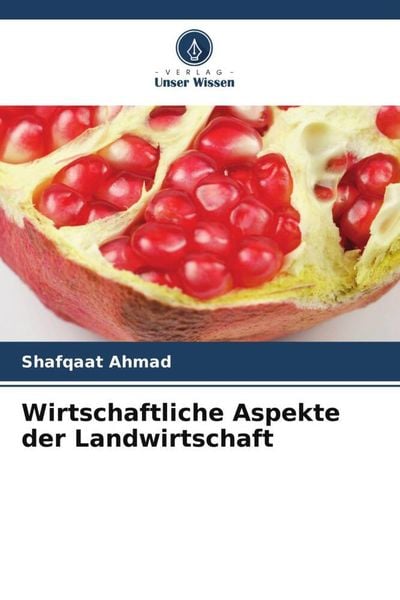 Wirtschaftliche Aspekte der Landwirtschaft, Taschenbuch von Shafqaat Ahmad, Verlag Unser Wissen, 9786205206539