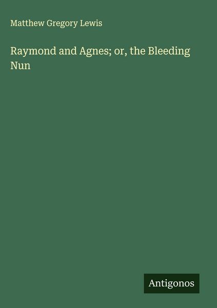 Produktbild: Raymond and Agnes; or, the Bleeding Nun