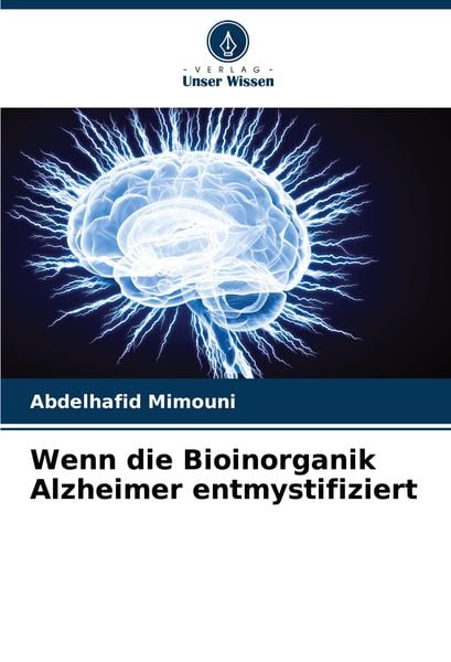 Produktbild: Wenn die Bioinorganik Alzheimer entmystifiziert