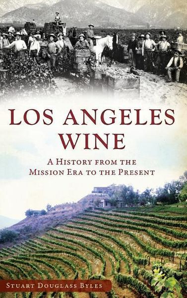 Produktbild: Los Angeles Wine: A History from the Mission Era to the Present