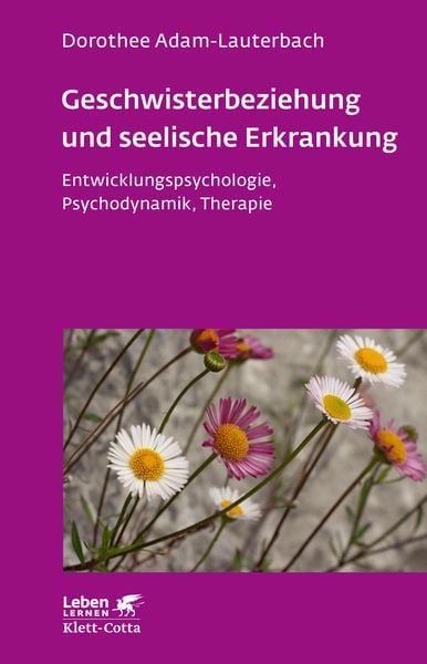 Produktbild: Geschwisterbeziehung und seelische Erkrankung (Leben Lernen, Bd. 264)