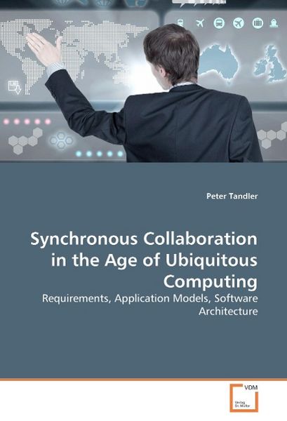 Produktbild: Tandler, P: Synchronous Collaboration in the Age of Ubiquito