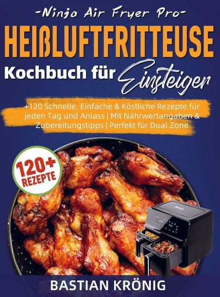 Ninja Air Fryer Pro Heißluftfritteuse Kochbuch für Einsteiger, Taschenbuch von Bastian Krönig, Bookmundo, 9789403857343
