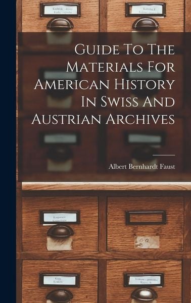 Produktbild: Guide To The Materials For American History In Swiss And Austrian Archives