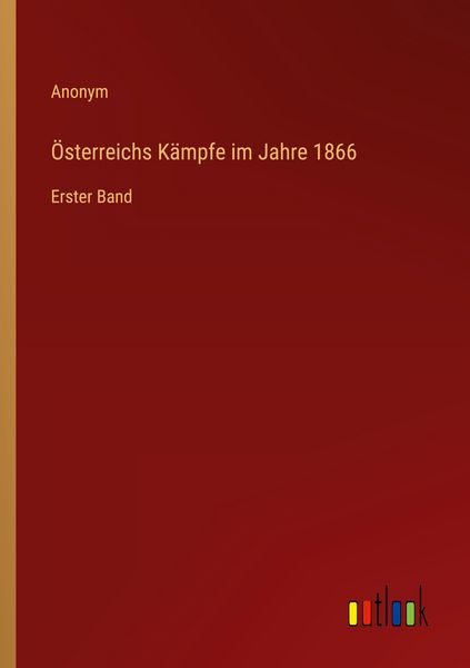 Produktbild: &Ouml;sterreichs K&auml;mpfe im Jahre 1866