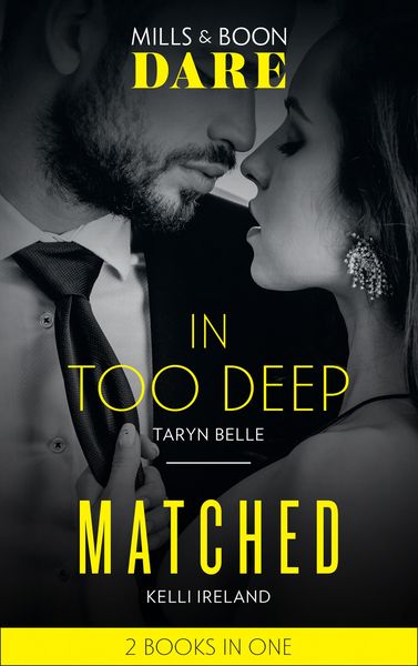 Produktbild: In Too Deep / Matched: In Too Deep / Matched (Mills & Boon Dare)