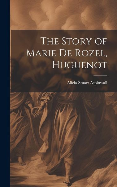 Produktbild: The Story of Marie De Rozel, Huguenot