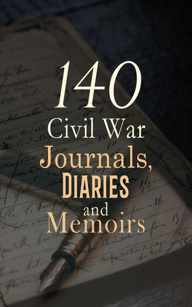 Produktbild: 140 Civil War Journals, Diaries and Memoirs