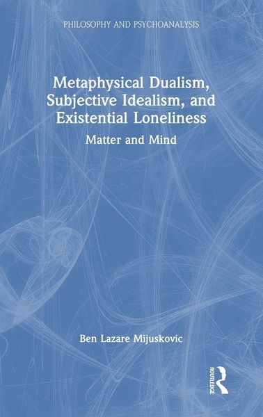 Produktbild: Metaphysical Dualism, Subjective Idealism, and Existential Loneliness