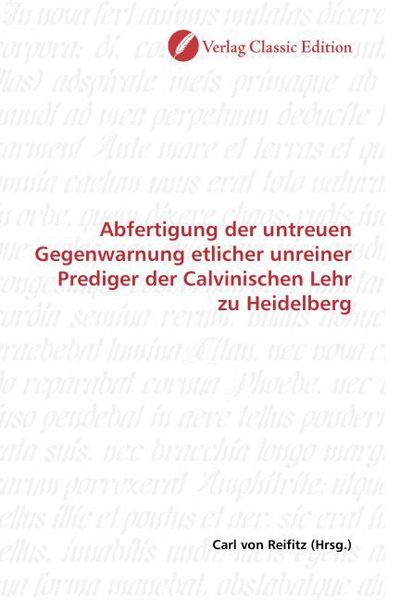 Produktbild: Abfertigung der untreuen Gegenwarnung etlicher unreiner Prediger der Calvinischen Lehr zu Heidelberg